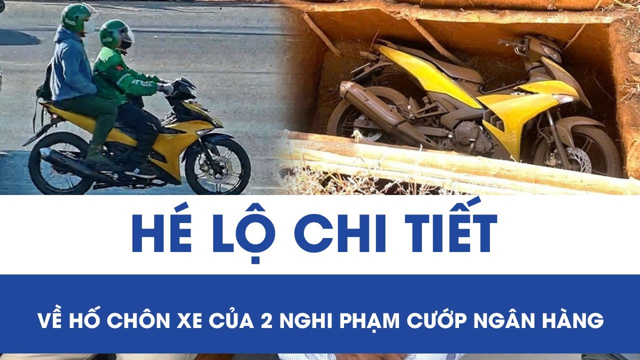 Lần theo dấu vết vụ cướp ngân hàng ở Gia Lai, hé lộ chi tiết về hố chôn xe của 2 nghi phạm