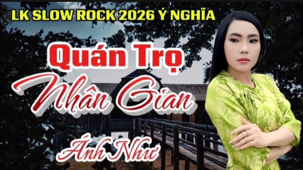 ➡️LK slow rock mới Nhất ✔️QUÁN TRỌ NHÂN GIAN✔️Với giọng hát độc lạ từ cns:ÁNH NHƯ…