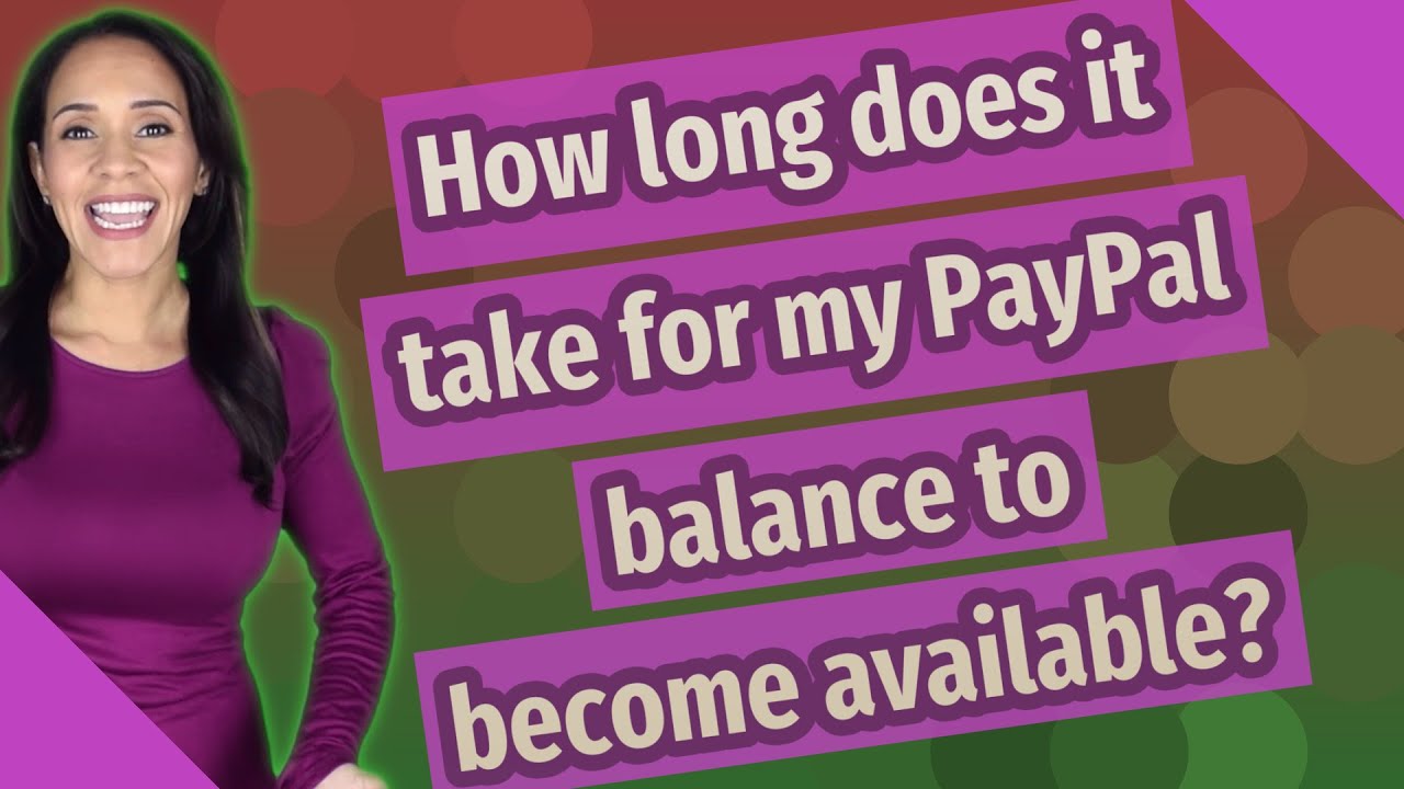 How long does it take for my PayPal balance to become available?