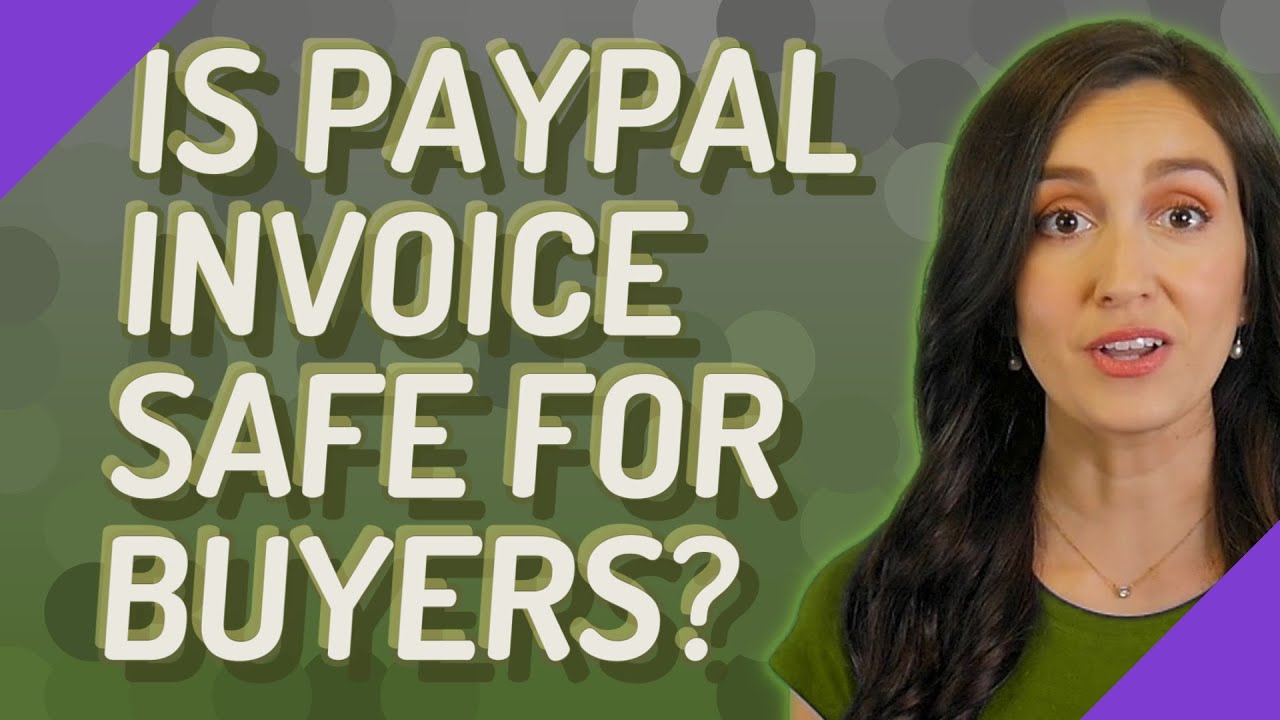 Is PayPal invoice safe for buyers?