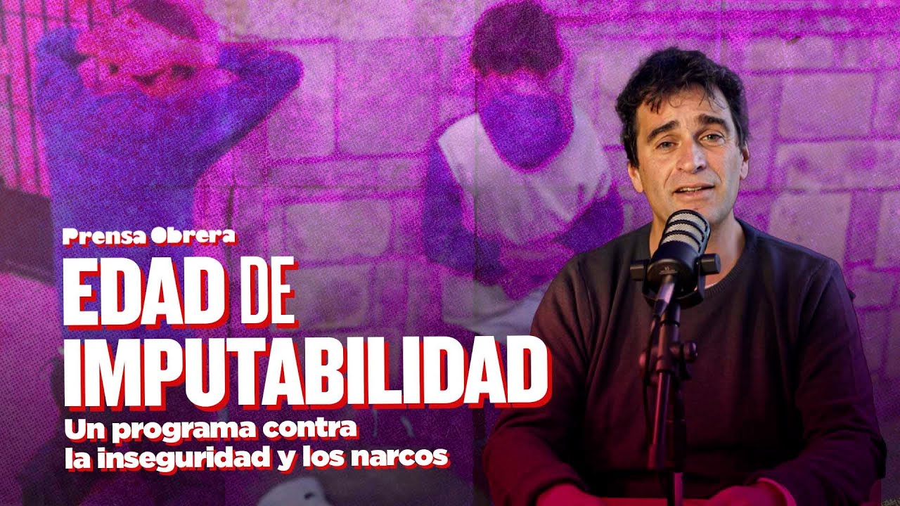 No a la baja de la edad de imputabilidad // Un programa contra la inseguridad y los narcos - Solano