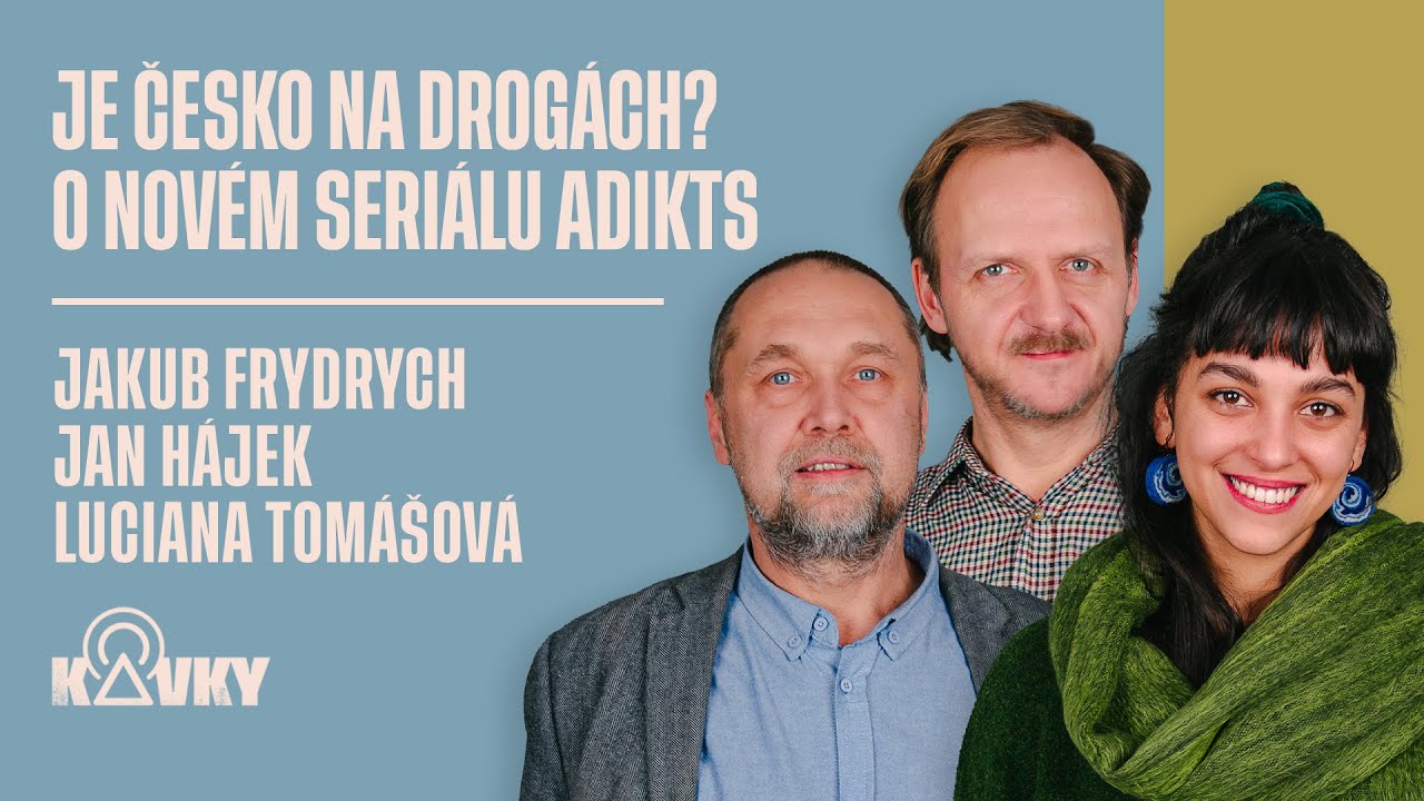 Je česko na drogách? Rozhovor o Adikts s Janem Hájkem, Lucianou Tomášovou a Jakubem Frydrychem