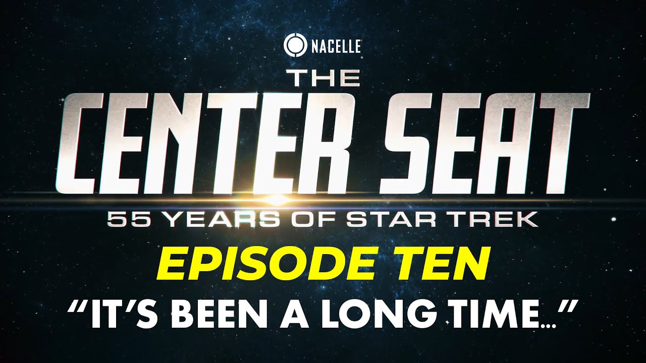 It's Been a Long Time - The Center Seat Star Trek Documentary (FULL EPISODE TEN)