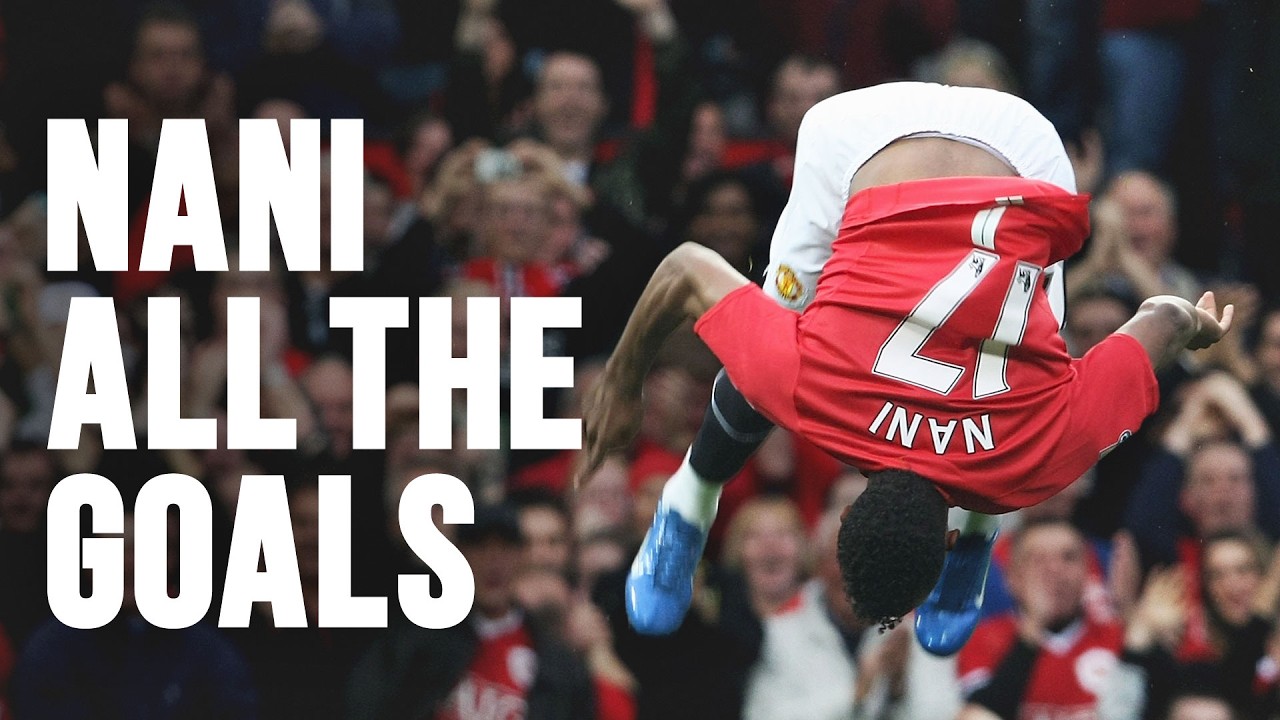 Nani: All The Goals! 🔥⚽️