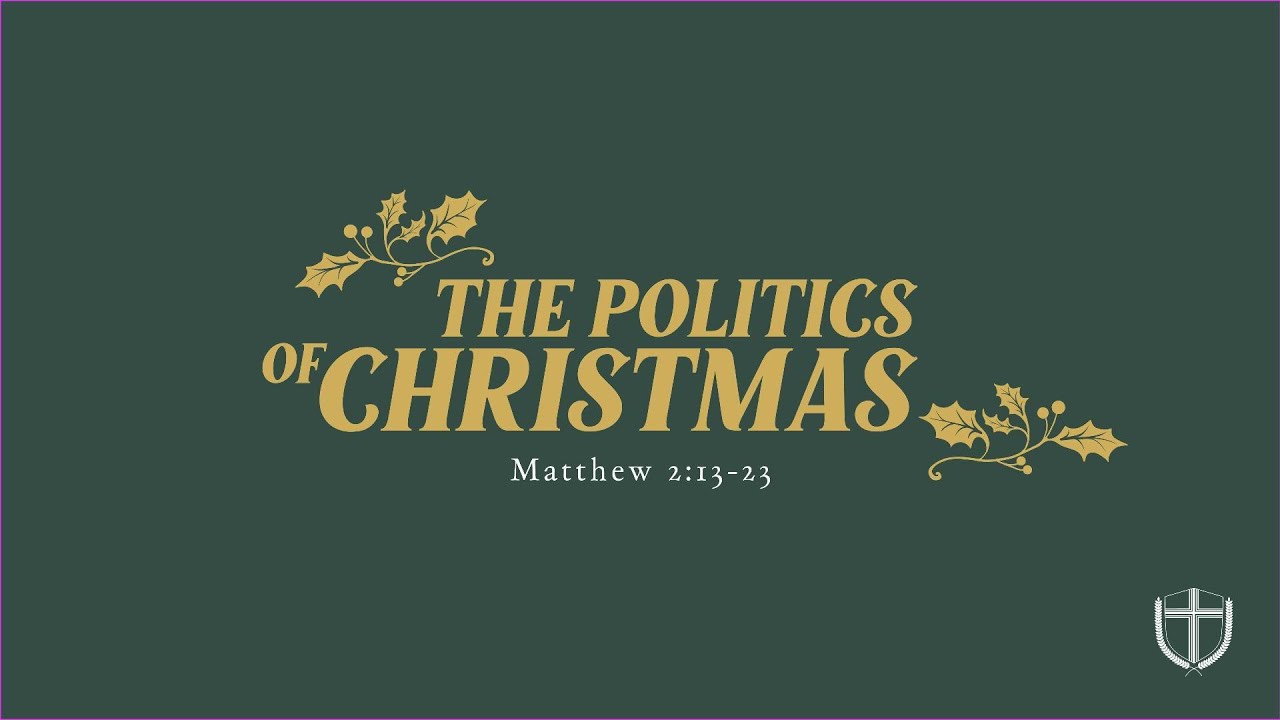 The Politics of Christmas | Matthew 2:13-23