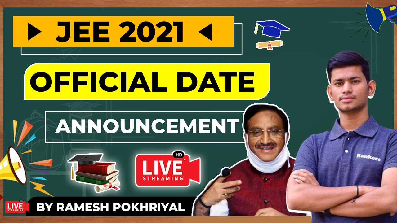 JEE 2021 official Date Announcement by Ramesh Pokhriyal Sir | Jee 2021 New Datesheet | August Exam