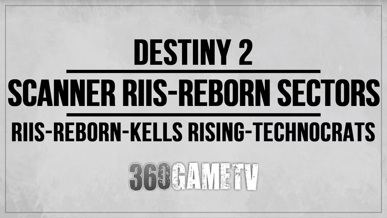 Destiny 2 Scanner Riis-Reborn Sectors - Augment Riis-Reborn / Kells Rising / Technocrats Iron Guide