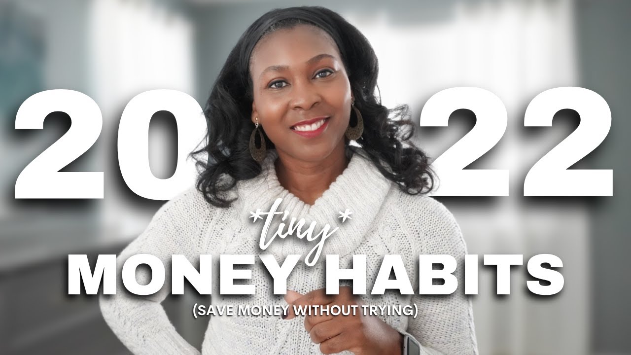 22 Tiny Money Habits to Start in 2022 (save money without even trying) | PERSONAL FINANCE TIPS