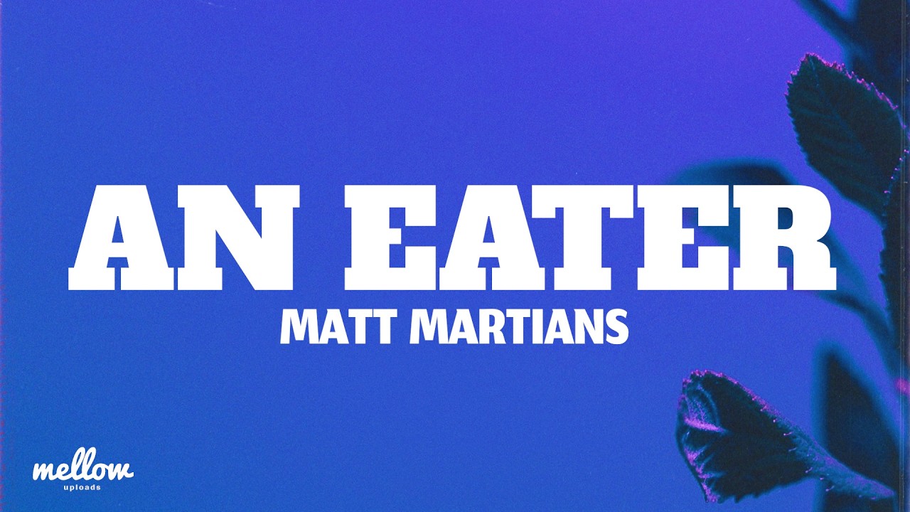 Matt Martians - An Eater (Lyrics)
