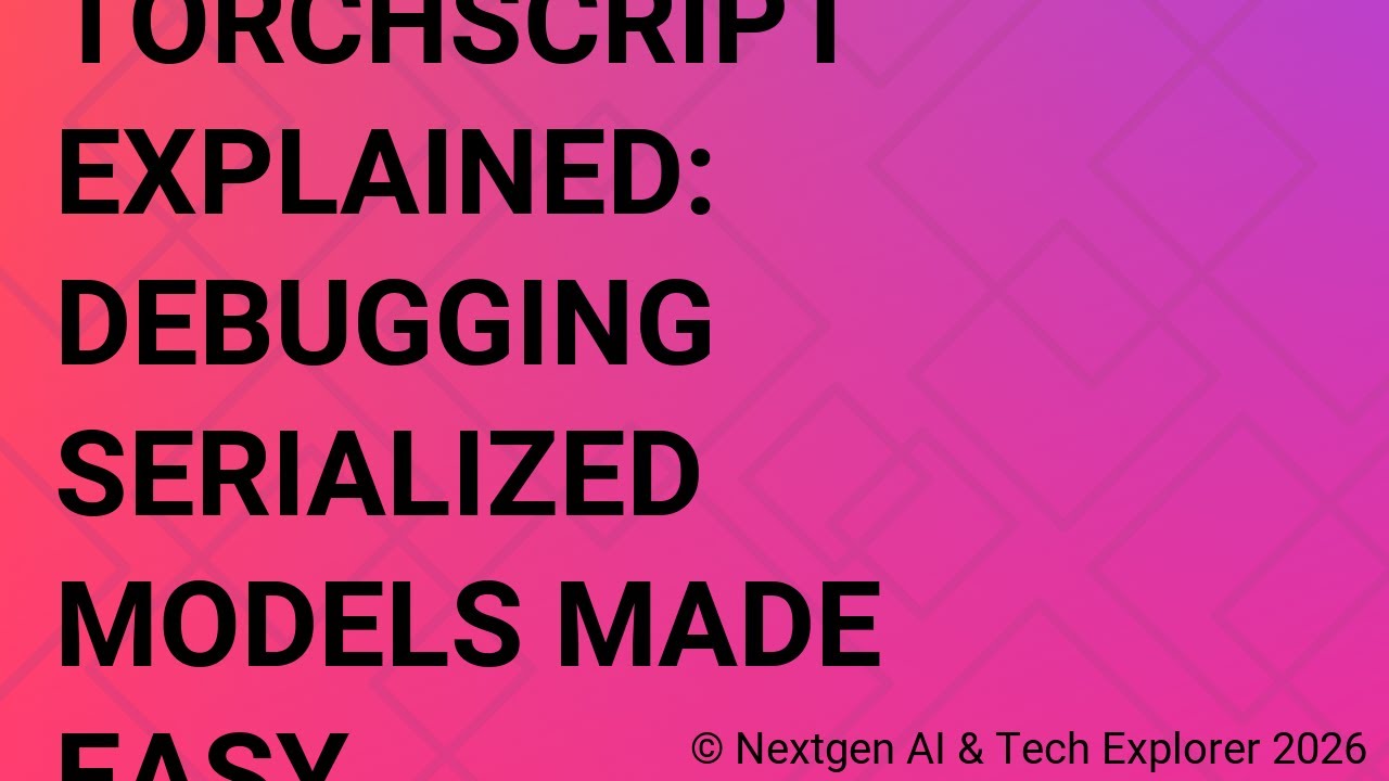 TorchScript Explained Debugging Serialized Models Made Easy