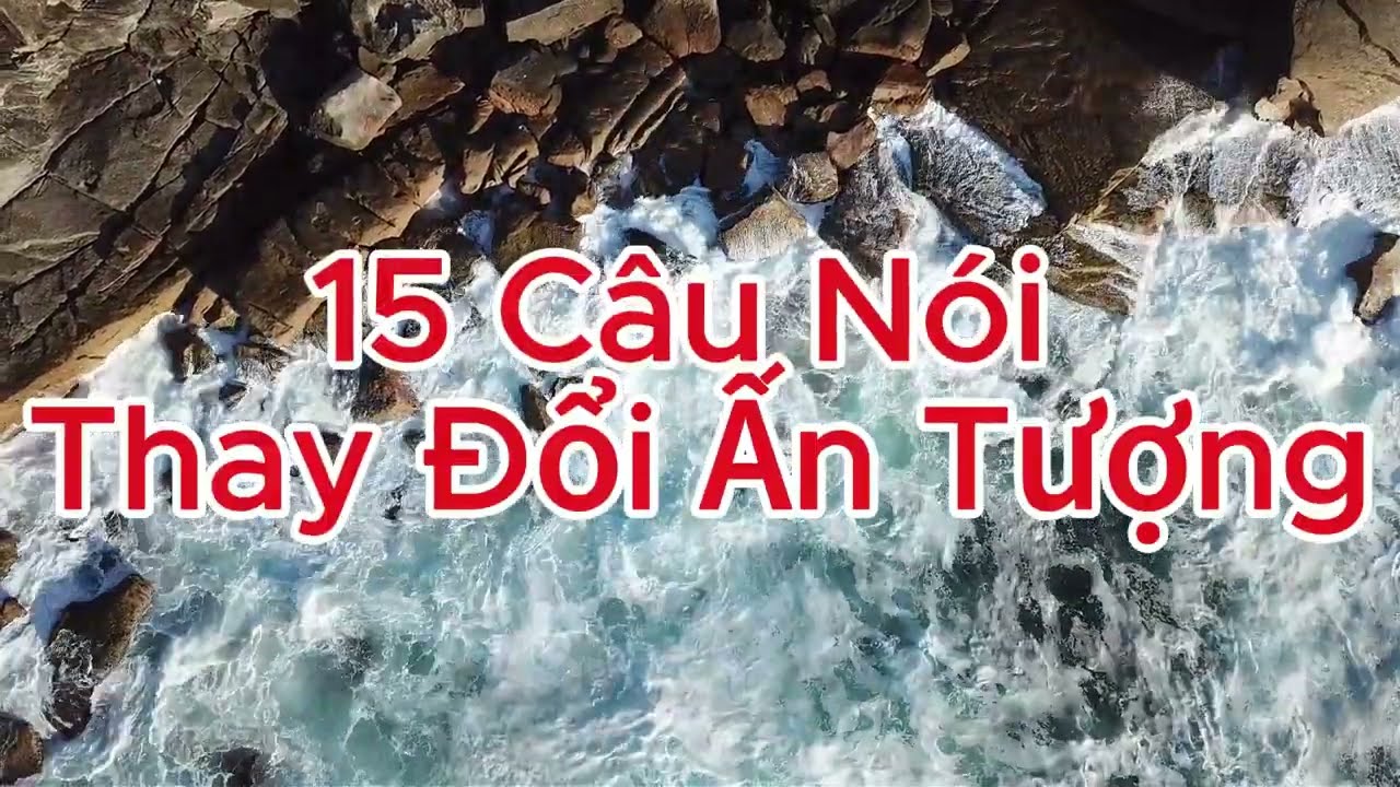 15 Câu Nói Thay Đổi Ấn Tượng