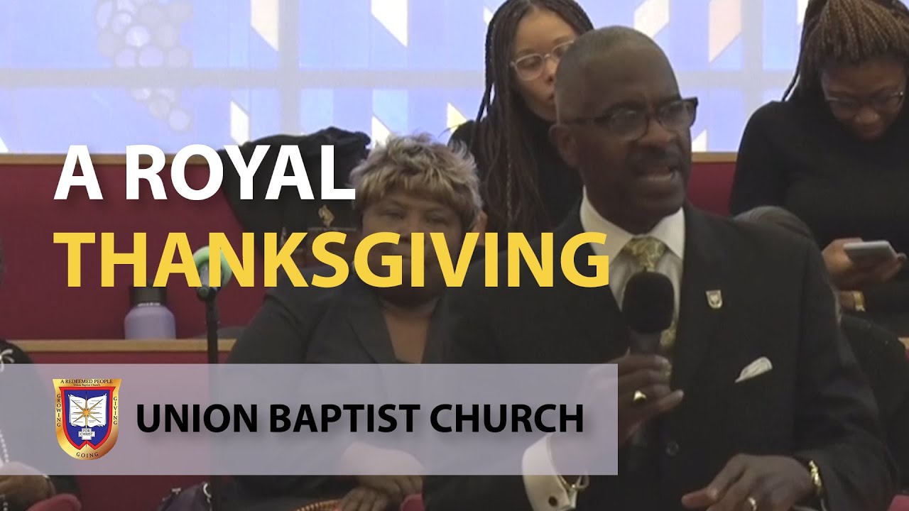 A Royal Thanksgiving | Reverend Dr. Verlin D. Williams | Union Baptist Church