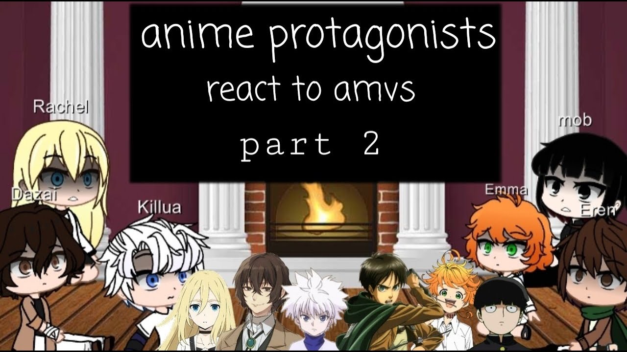 Anime protagonists react to amvs part 2/? (READ DESC)