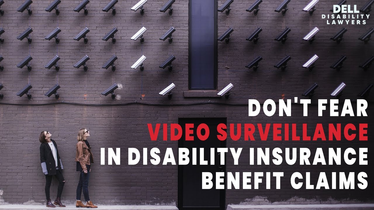 Don’t Fear Video Surveillance in Disability Insurance Benefit Claims
