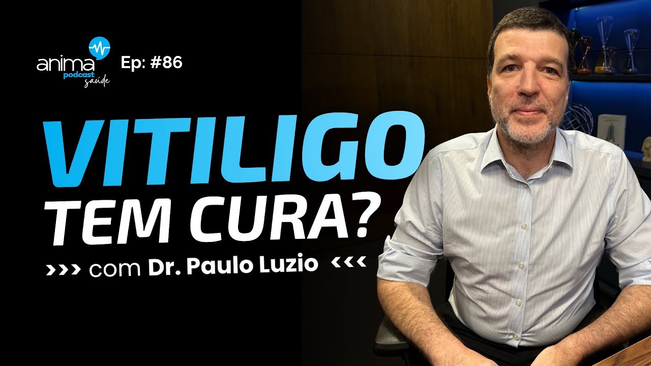 Guia do VITILIGO: Causas, Mitos e Tratamentos que Funcionam | Ep #86 | com Dr. Paulo Luzio