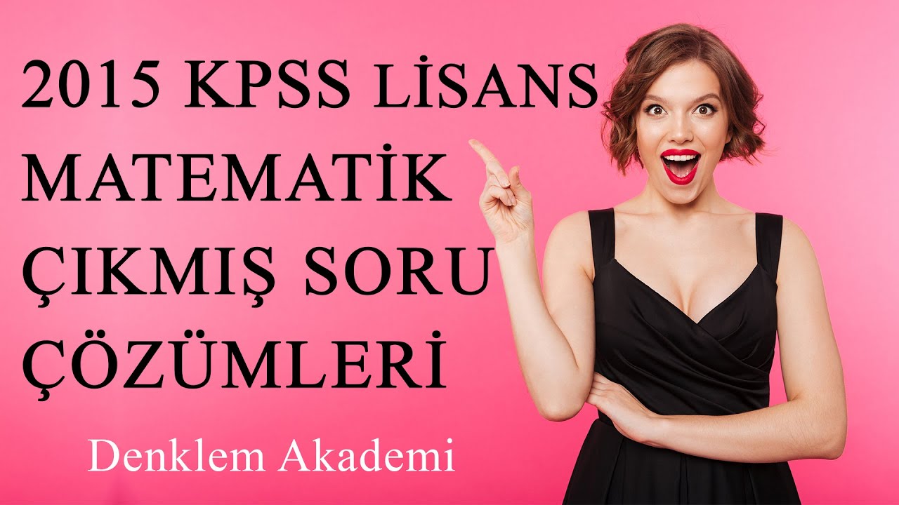 2015 KPSS Lisans Matematik Çıkmış Soru Çözümleri