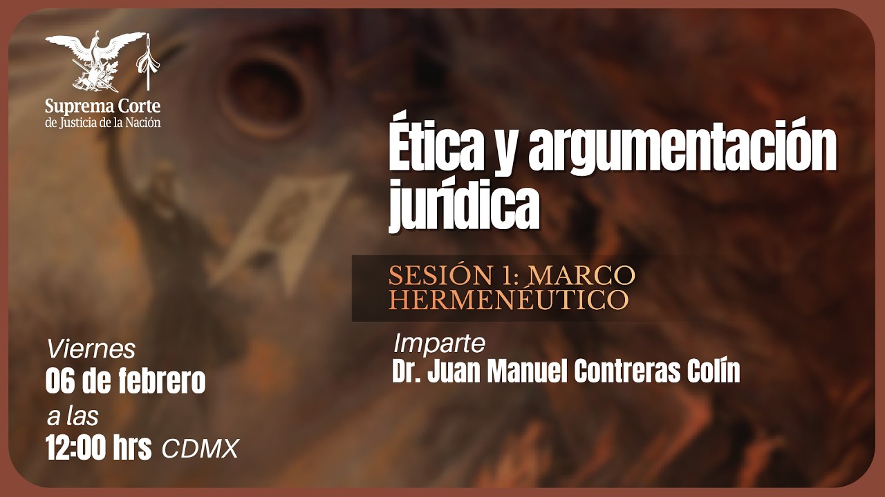 Ética y Argumentación Jurídica | Sesión 1: Marco Hermenéutico.