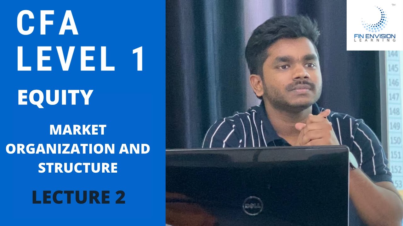 CFA Level 1 | Equity Investments | Market Organization and Structure | Lecture 2
