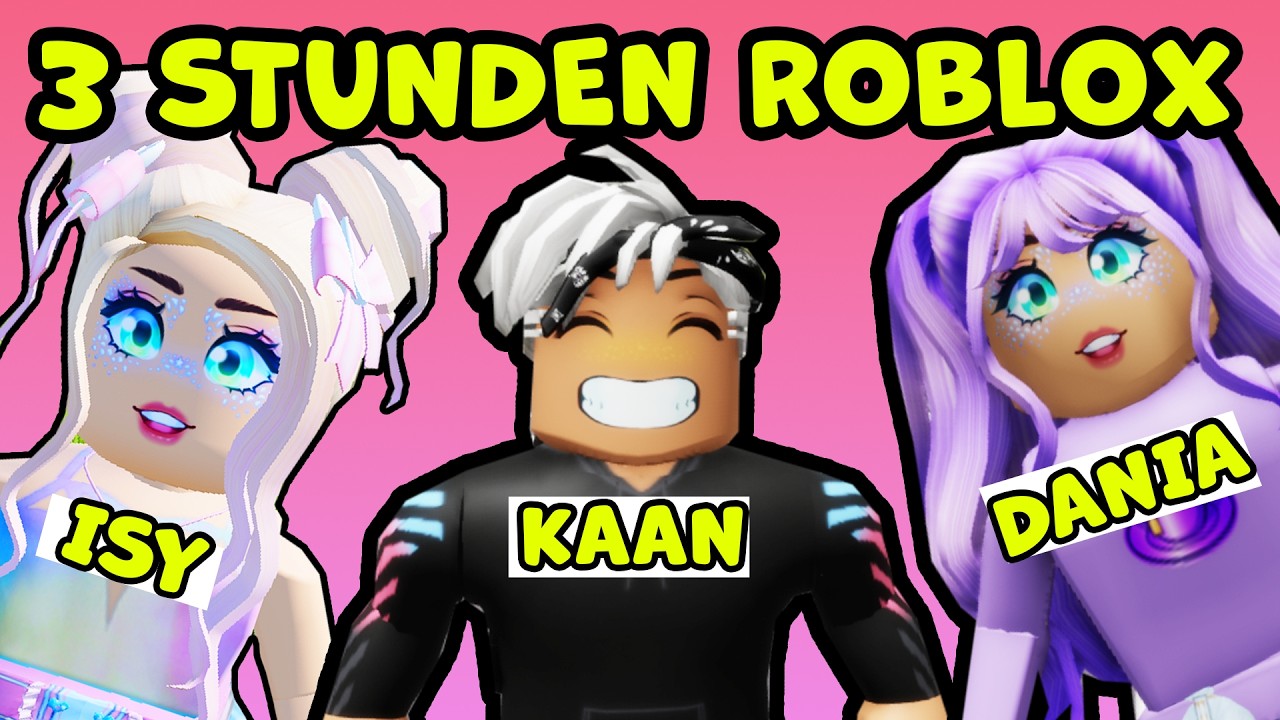 KAAN, DANIA & ISYCHEESY SPIELEN 3 STUNDEN ROBLOX!