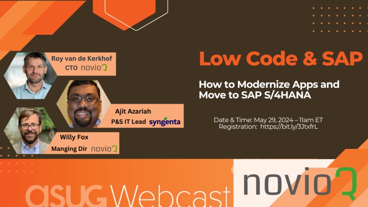 Low Code & SAP &ndash; How to Modernize Apps and Move to SAP S/4HANA with Syngenta, NovioQ & ASUG