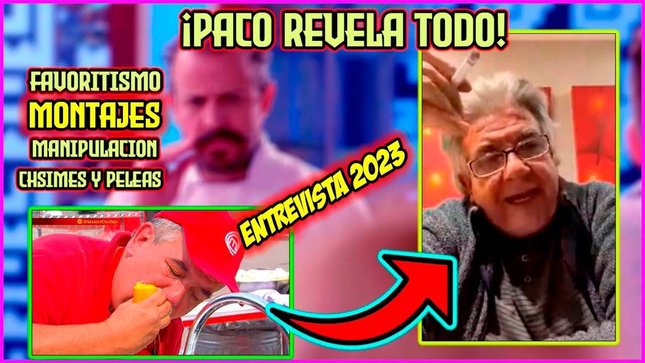 Don PACO REVELA TODO, PLEITOS, FRAUDES Y FAVORITIMOS en @MasterChefMX Celebrity Mastermen Mx