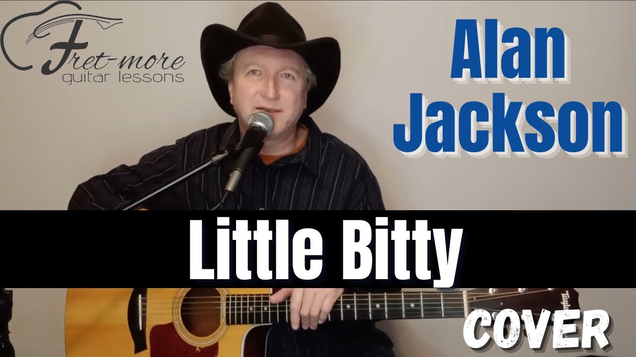 Little Bitty - Alan Jackson Cover