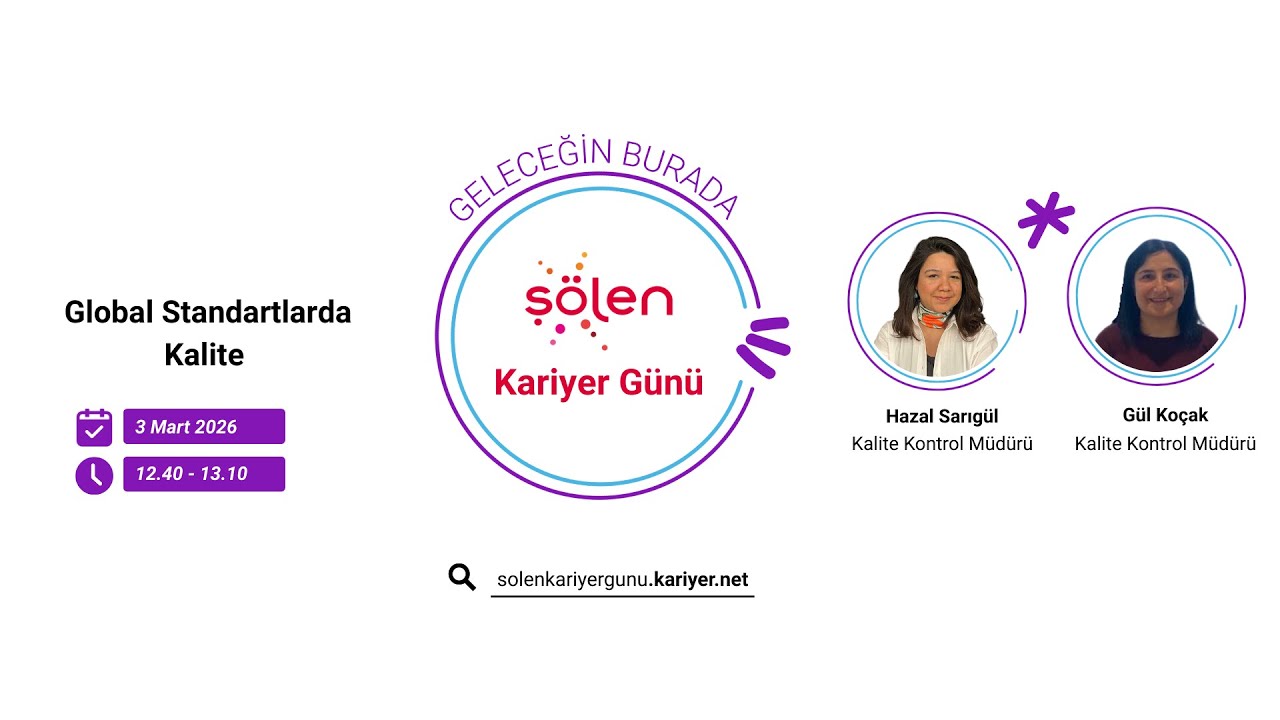 Global Standartlarda Kalite | Şölen Kariyer Günü