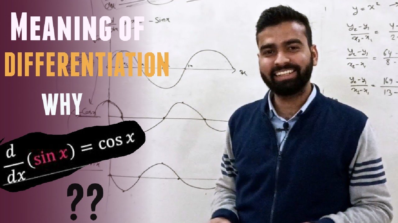 What is the meaning of Differentiation? || Why is the derivative of sinx is cosx?