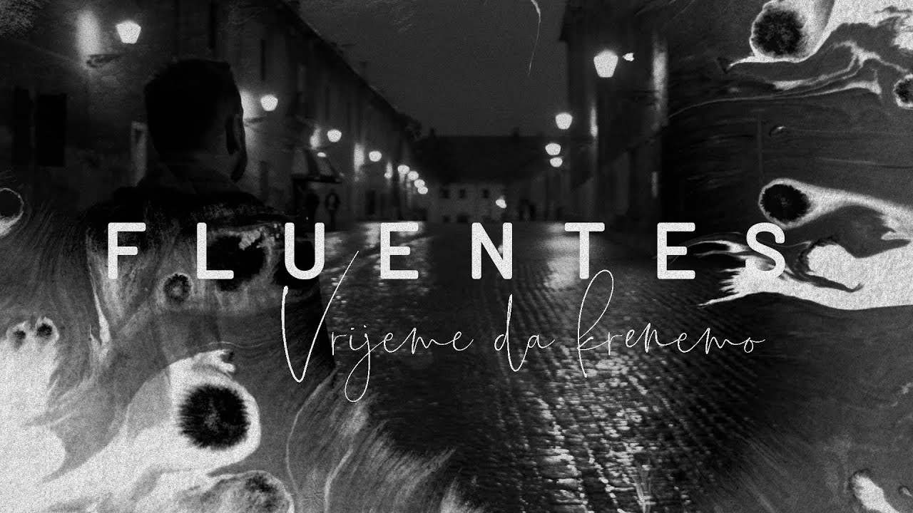 FLUENTES - Vrijeme da krenemo (Official Video)