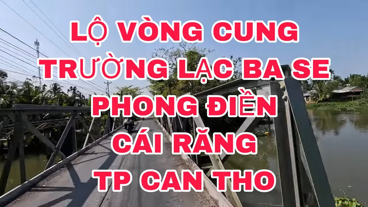 LỘ VÒNG CUNG, BA SE, PHONG ĐIỀN CÁI RĂNG, TP CẦN THƠ ngày 1/3/2025