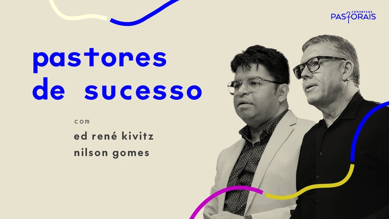 Pastores de sucesso | Conversas Pastorais | Nilson Gomes e Ed Ren&eacute; Kivitz