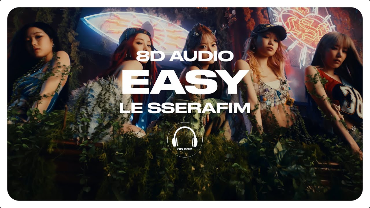 LE SSERAFIM (르세라핌) - EASY [8D AUDIO] 🎧USE HEADPHONES🎧