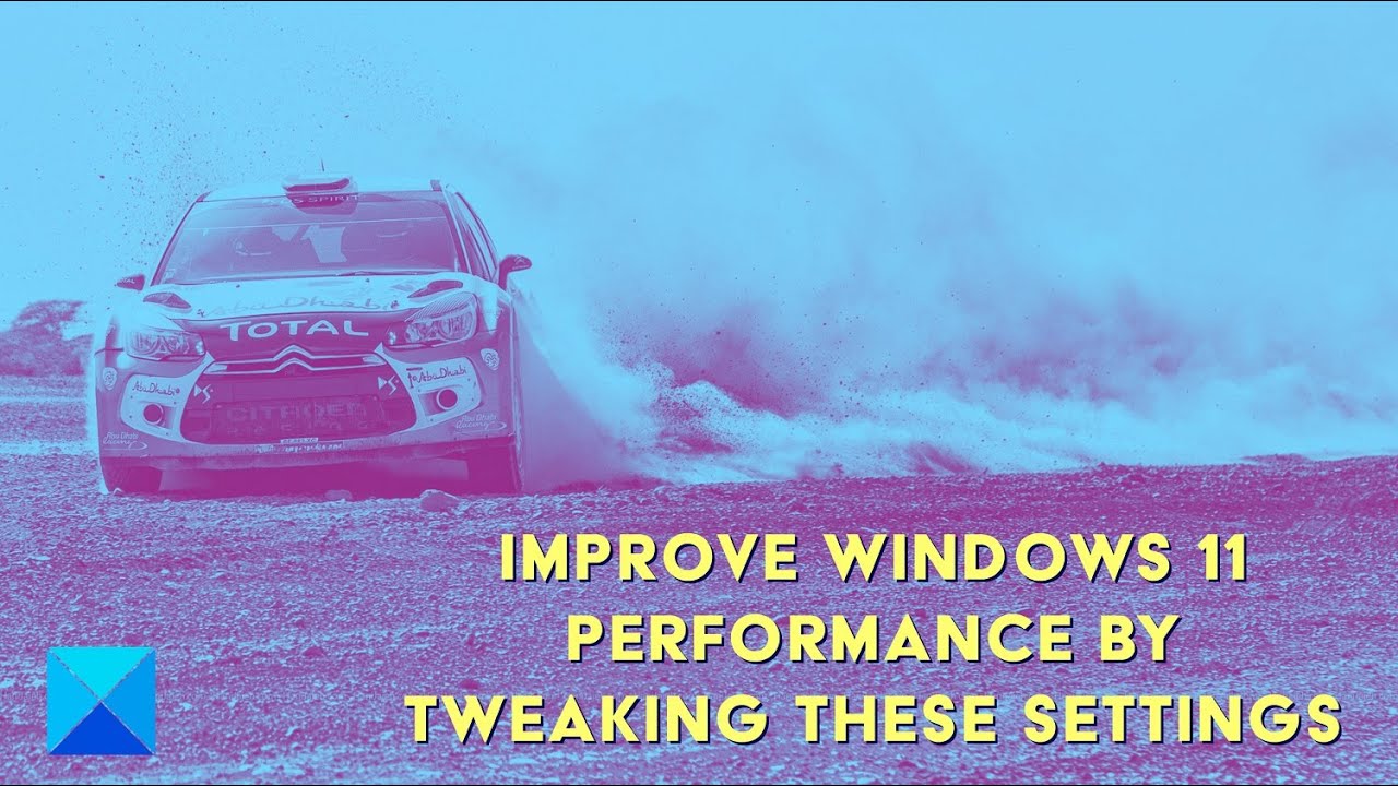 Improve Windows 11 Performance by tweaking these settings