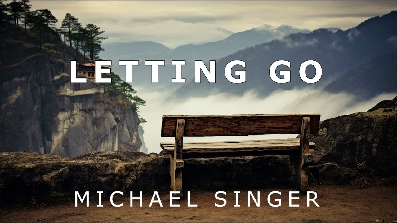 Michael Singer - Letting Go - The Path to Unconditional Well Being