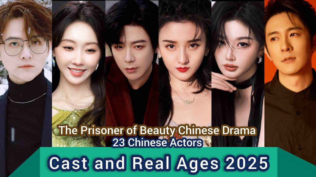 The Prisoner of Beauty Chinese Drama | 23 Chinese Actors | Cast and Real Ages 2025 |