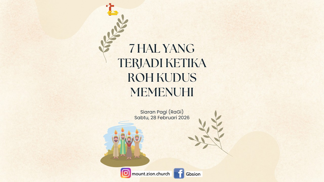 7 HAL YANG TERJADI KETIKA ROH KUDUS MEMENUHI - Siaran Pagi (RaGi) - Mt Zion Church - Sabtu, 28Feb26