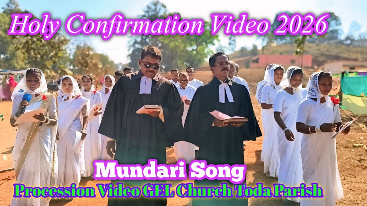 Holy Confirmation Video 2026 / New Mundari Song / Procession Video GEL Church Toda Parish 