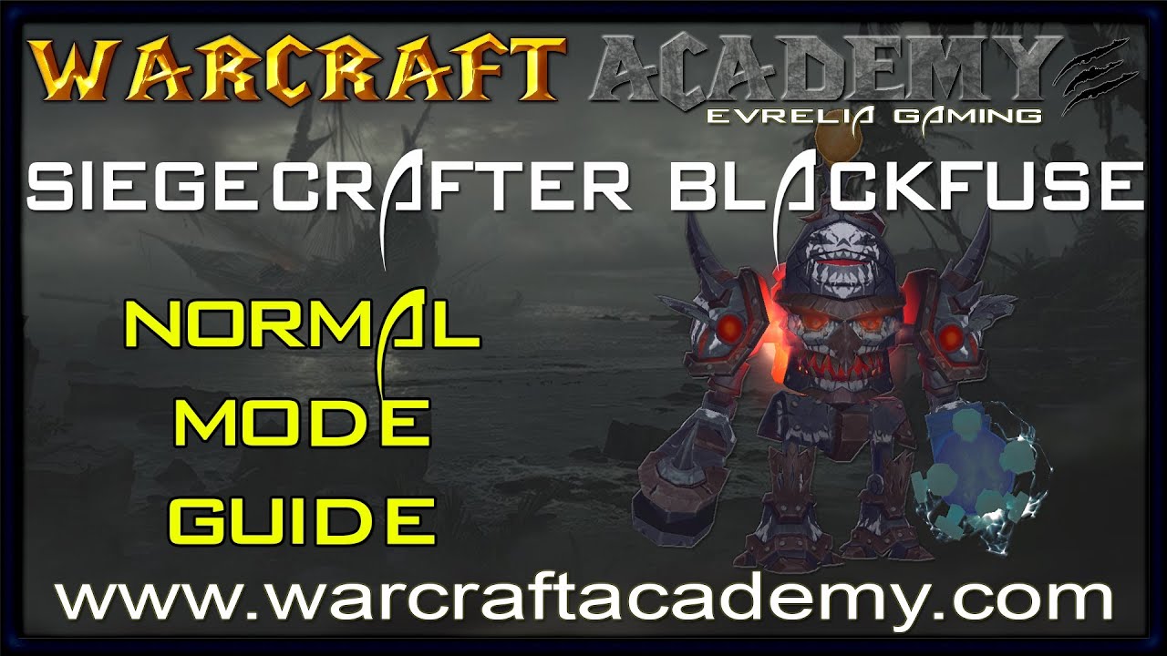 Siegecrafter Blackfuse Normal Guide - Siege of Orgrimmar - Warcraft Academy