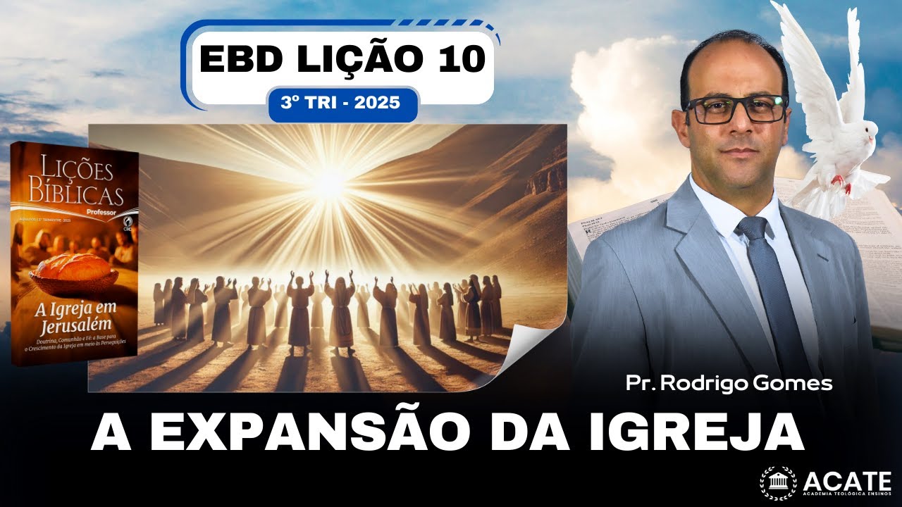 EBD Lição 10 (Adultos) - A Expansão da Igreja - 3º Tri 2025