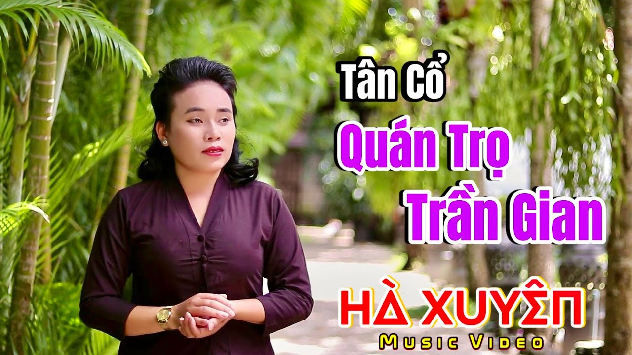 TÂN CỔ | QUÁN TRỌ TRẦN GIAN - HÀ XUYÊN | Bạn Bè Ngày Nào Còn Nói Tiếng Nghĩa Nhân.. Nghe Mà Thấm !