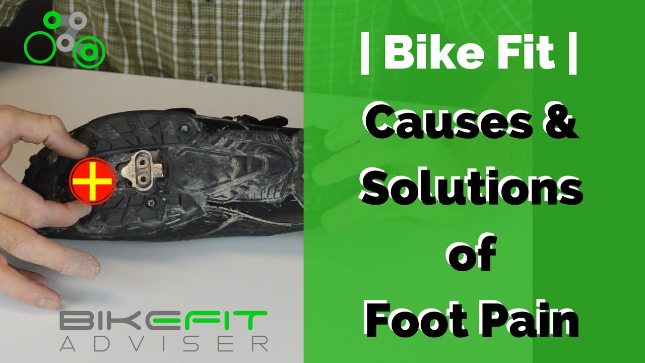 Bike Fit | Causes of Foot Pain and Solutions