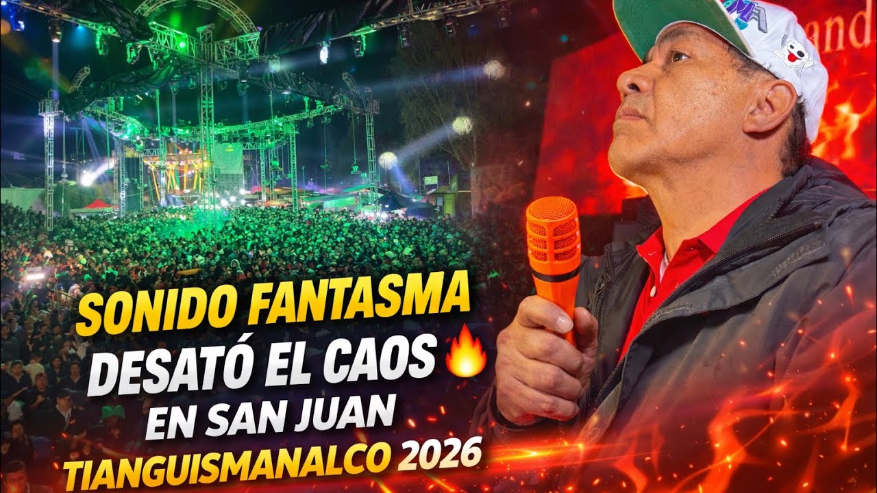 👻POR ALGO ES EL PADRE Y MAESTRO SONIDO FANTASMA DESATÓ EL CAOS EN SAN JUAN TIANGUISMANALCO 2026 🔥