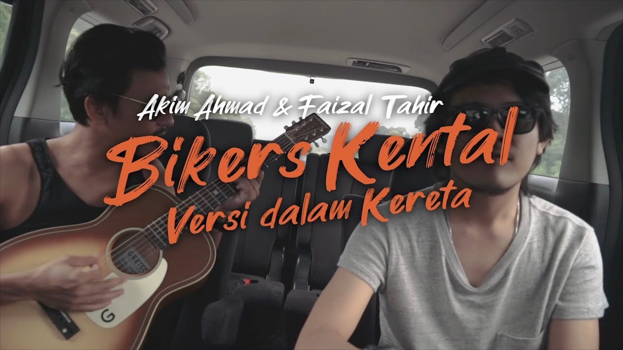 Bikers Kental (Versi Dalam Kereta) - Akim Ahmad & Faizal Tahir