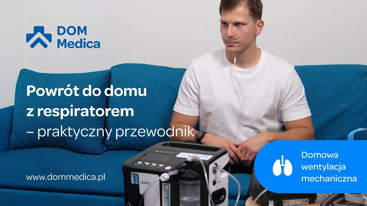 Powr&oacute;t do domu z respiratorem &ndash; praktyczny przewodnik