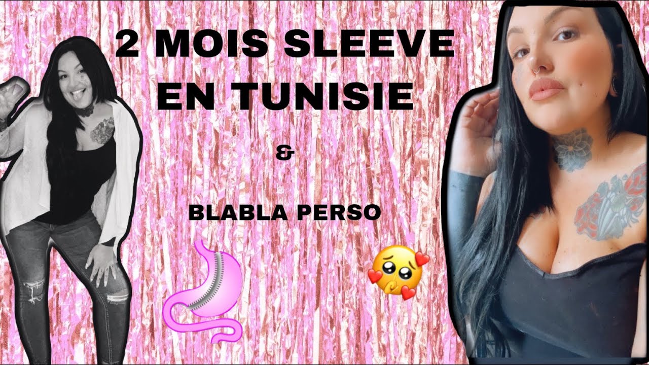 MA SLEEVE EN TUNISIE 2 + BLABLA LE POURQUOI DU COMMENT