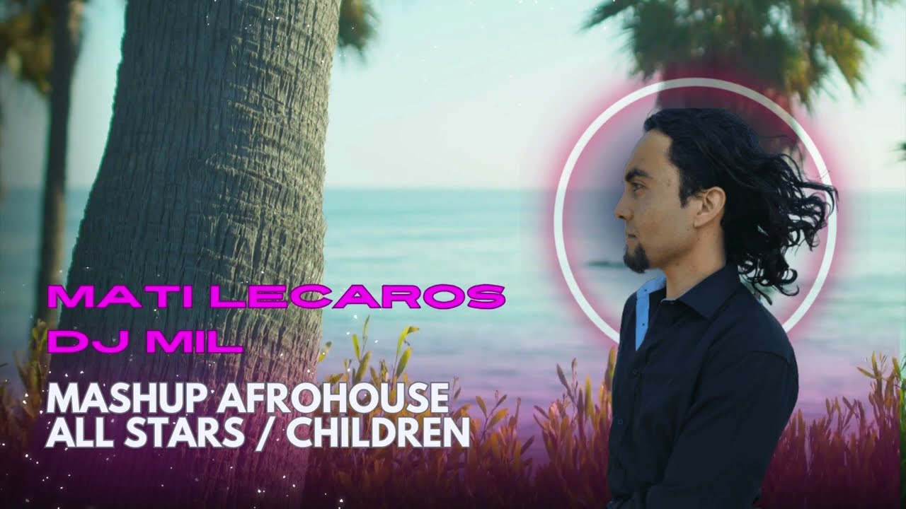 ALL STARS VS CHILDREN MASHUP MATI LECAROS DJ MIL