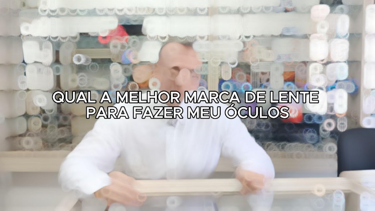 Qual A Melhor Marca De Lente Para Fazer Meu Óculos