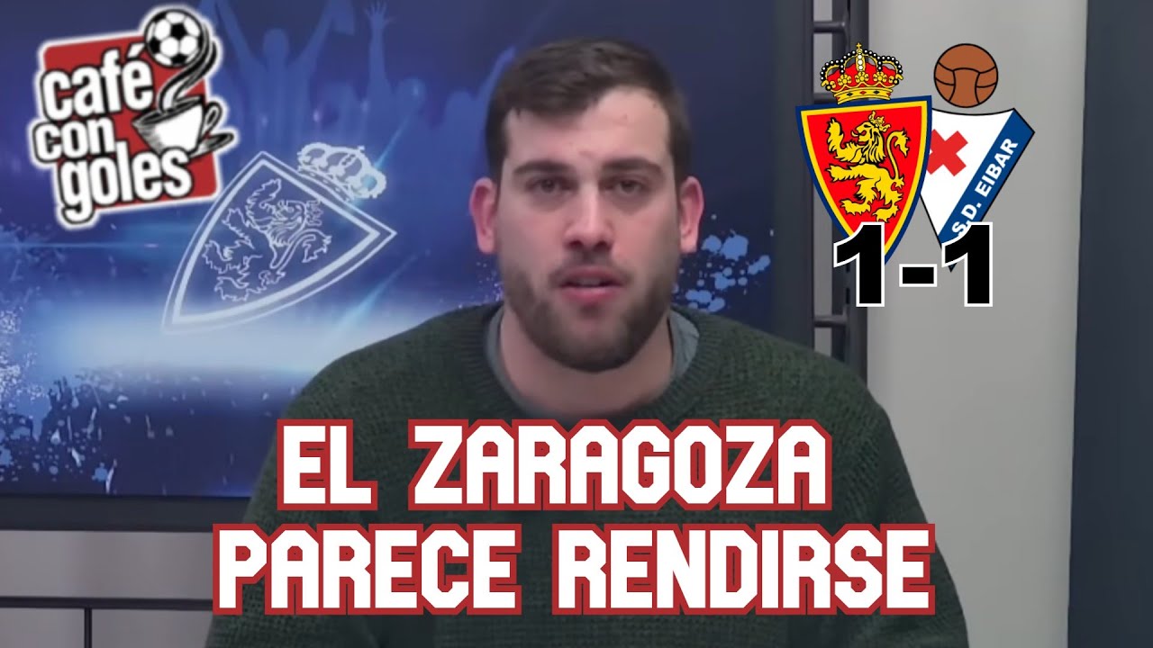 REAL ZARAGOZA 1-1 SD EIBAR| EL ZARAGOZA PARECE RENDIRSE|Café con Goles - Lunes, 09/02/2026