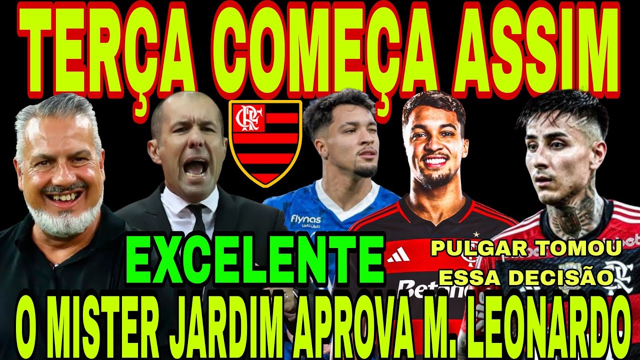FLAMENGO: TERÇA COMEÇA ASSIM! CONTRATAÇÃO DE MARCOS LEONARDO É APROVADA POR JARDIM, LUGAR, NAÇÃO E+