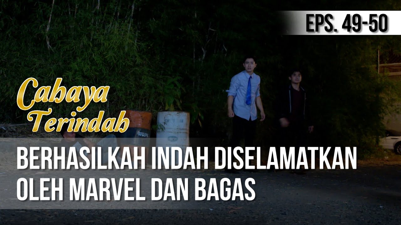CAHAYA TERINDAH - Berhasilkah Indah Diselamatkan Oleh Marvel Dan Bagas [09 Juli 2019]